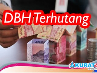 DBH Tahun 2019 Terhutang, Pembayaran Tahun Ini Kembali Nunggak